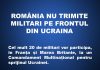 România nu trimite trupe în Ucraina. Cotroceniul explică unde vor fi detașați cei maximum 20 de militari români